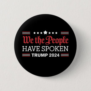 We The People Have Spoken Trump 2024 Button