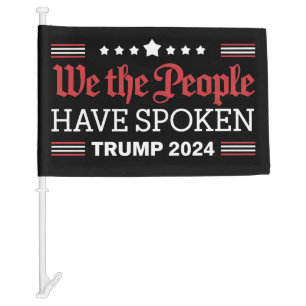 We The People Have Spoken Trump 2024 Car Flag
