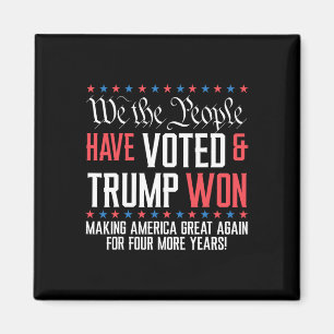 We The People Have Voted And Trump Won Mega For 4  Magnet
