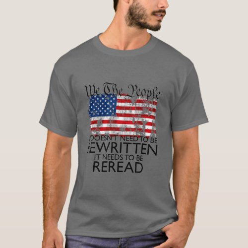 We The People It Needs To Be Reread Constitution  T_Shirt