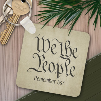 We The People! Keychain by My2Cents at Zazzle