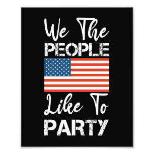 We The People Like To Party 4th Of July 2024 Photo Print