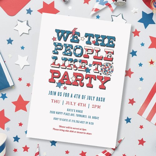 We The People Like To Party 4th Of July Bash  Invitation