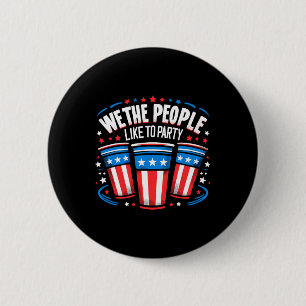 We The People Like To Party Beer Pong Funny 4th Of Button