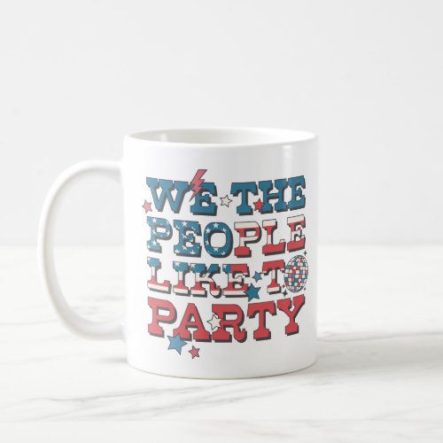 We The People Like To Party Coffee Mug