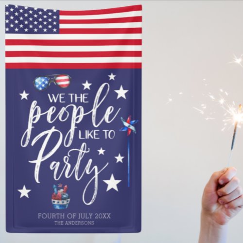 We The People Like To Party  Fourth of July Party Banner