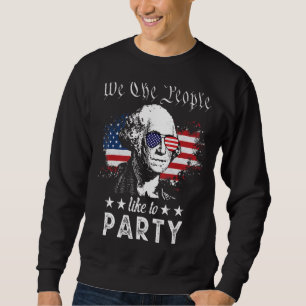 We The People Like To Party  George Washington 4th Sweatshirt