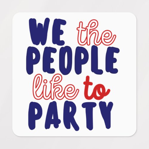 WE THE PEOPLE LIKE TO PARTY LABELS