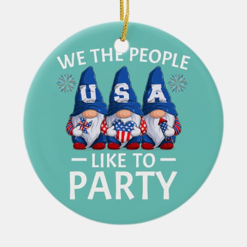 We The People Like To Party Patriotic Women Men Ceramic Ornament