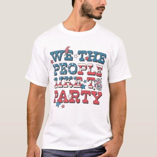 We The People Like To Party T_Shirt