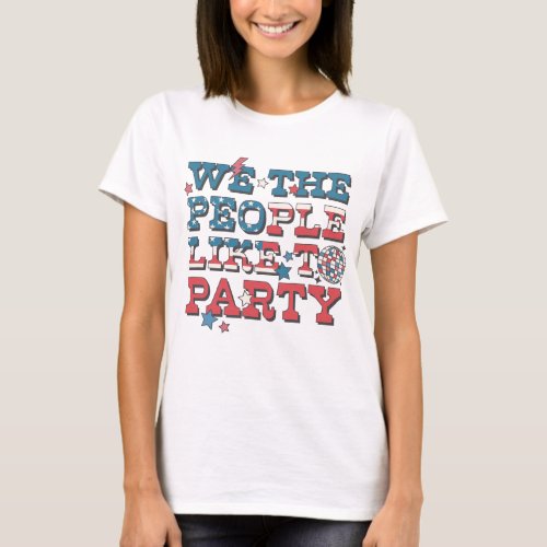 We The People Like To Party T_Shirt
