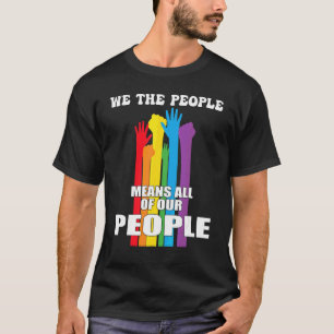We The People Means All Of Our People Lgbt Pride T-Shirt