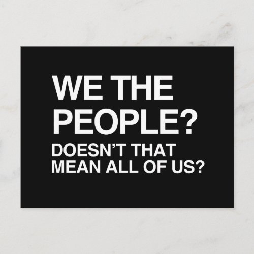 WE THE PEOPLE MEANS ALL OF US POSTCARD