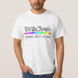 We the People means ALL of us. T-Shirt