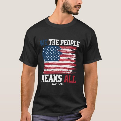 We The People Means All of Us T_Shirt