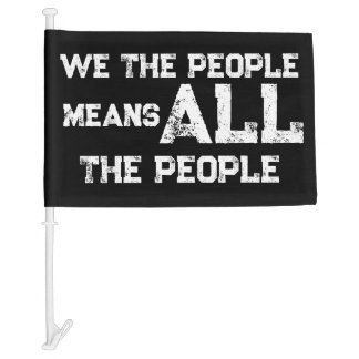 We the People Means All The People Car Flag