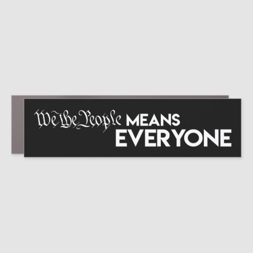 We the people means everyone Bumper Sticker Car Magnet