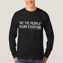 We The People Means Everyone Equality Equal Rights T-Shirt