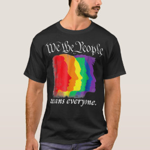 WE THE PEOPLE MEANS EVERYONE gay pride shirt 2018