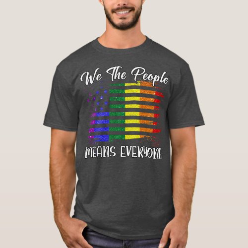 We The People Means Everyone Lgbt Flag Pride T_Shirt