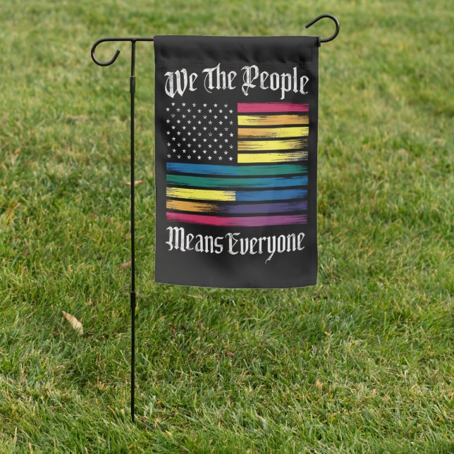 We The People Means Everyone LGBT Gay Pride Gift  Garden Flag (In SItu)