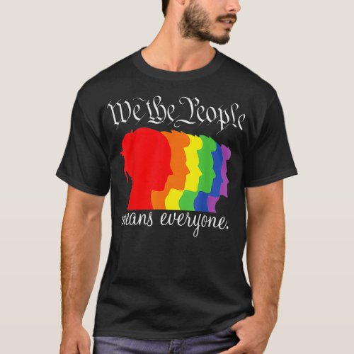 We The People Means Everyone LGBT Gay Pride  T_Shirt