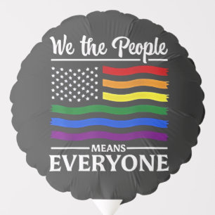 We The People Means Everyone LGBTQ Pride Month  Balloon