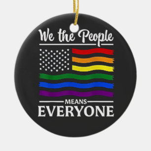 We The People Means Everyone LGBTQ Pride Month Ceramic Ornament