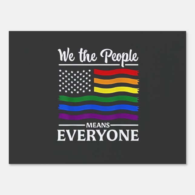 We The People Means Everyone LGBTQ Pride Month  Sign (Front)