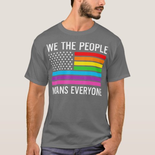 We The People Means Everyone Rainbow Gay Pride  T_Shirt