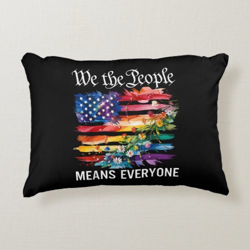 We The People Means Everyone Rainbow LGBT Gay Lesb Accent Pillow