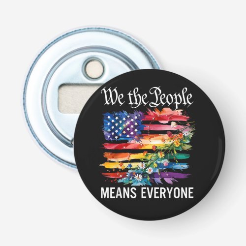 We The People Means Everyone Rainbow LGBT Gay Lesb Bottle Opener