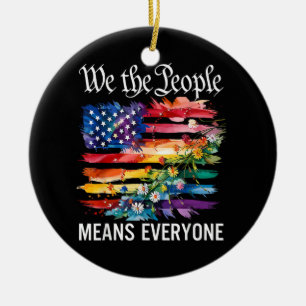 We The People Means Everyone Rainbow LGBT Gay Lesb Ceramic Ornament