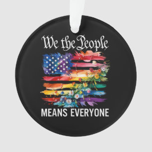 We The People Means Everyone Rainbow LGBT Gay Lesb Ornament