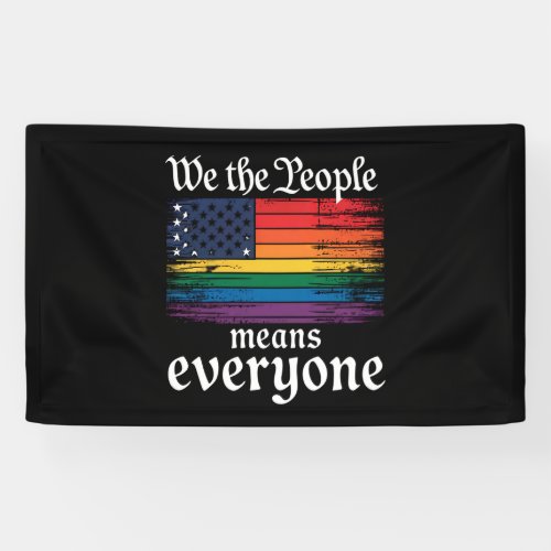 We The People Means Everyone USA Flag LGBTQ Banner We The People Means Everyone USA Flag LGBTQ Banner