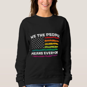 We The People Means Everything LGBTQIA+ Gay Pride  Sweatshirt