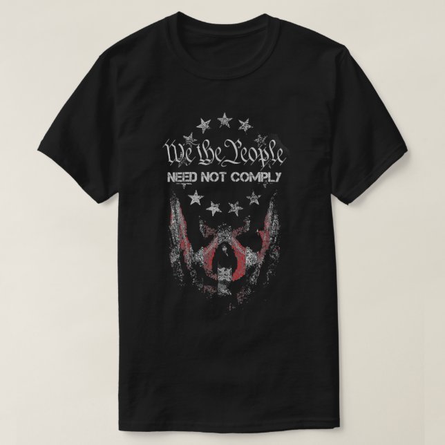 We The People Need Not Comply  T-Shirt (Design Front)