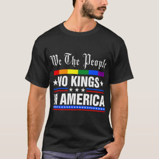 We The People No Kings In America Anti-trump Funny T-Shirt