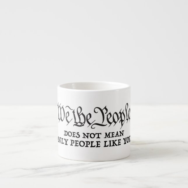 We The People - Not Just You espresso mug (Front)