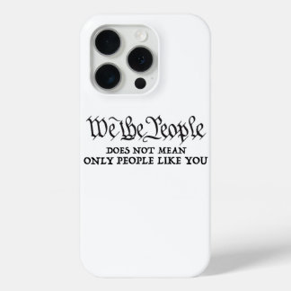 We The People - Not Just You - iPhone 15 Pro case