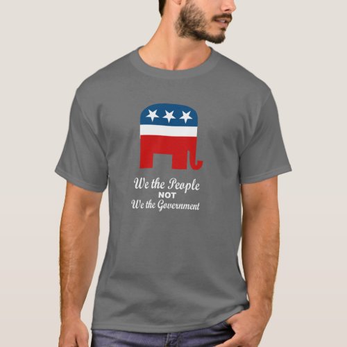 We the people not we the government T_Shirt