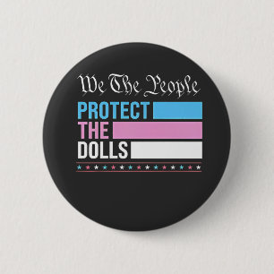 We The People Protect The Dolls LGBT Transgender Button