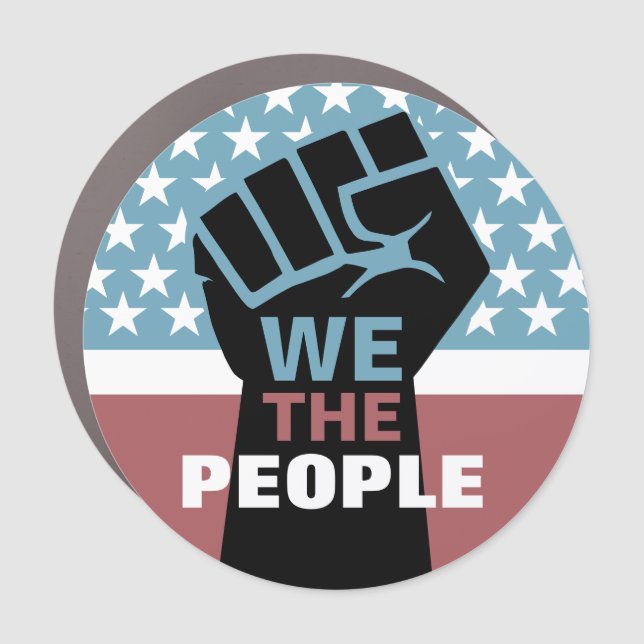WE THE PEOPLE Protest Fist Car Magnet (Front)