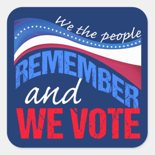 We the People Remember and We Vote Square Sticker