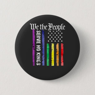 We the People Serve No King LGBT Democrats Protest Button