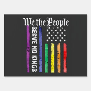 We the People Serve No King LGBT Democrats Protest Sign