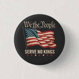 We The People Serve No King USA Patriotic  Button