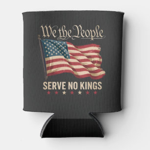 We The People Serve No King USA Patriotic  Can Cooler