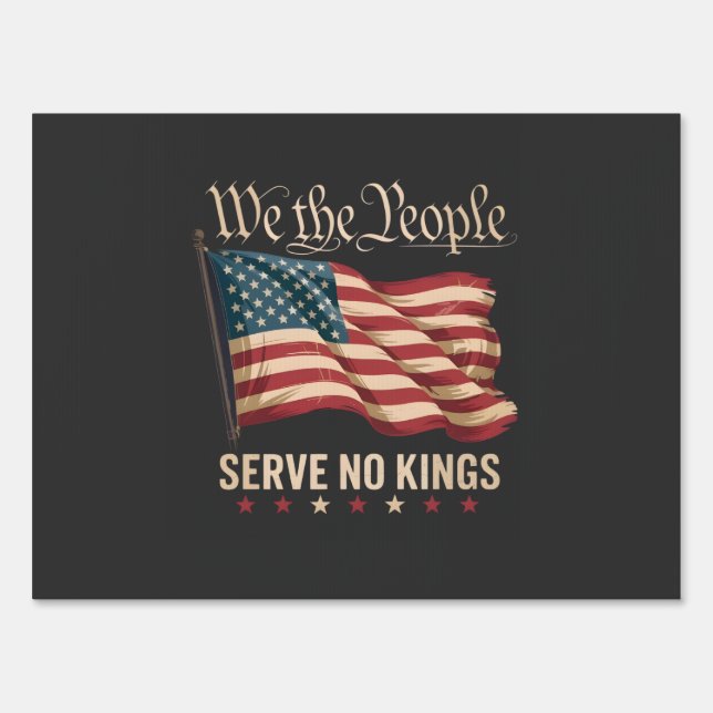 We The People Serve No King USA Patriotic  Sign (Front)
