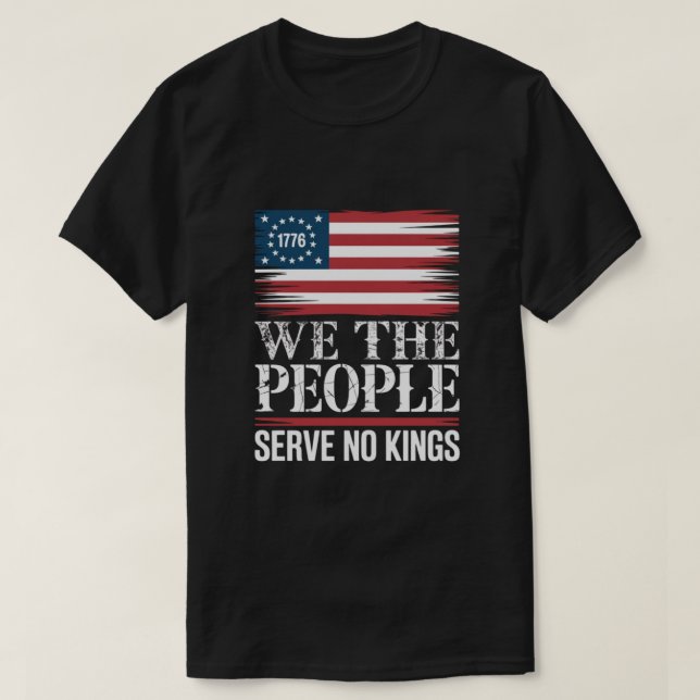 We The People Serve No Kings 1776 American tshirt (Design Front)
